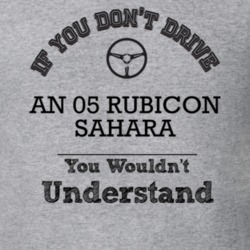 If You Dont Drive An 05 Rubicon Sahara You Wouldn?T Understand Faded L