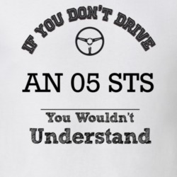 If You Dont Drive An 05 Sts You Wouldn?T Understand Faded Look T Shirt