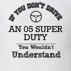 If You Dont Drive An 05 Super Duty You Wouldn?T Understand Faded Look 