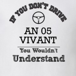 If You Dont Drive An 05 Vivant You Wouldn?T Understand Faded Look T Sh