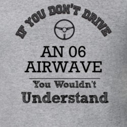 If You Dont Drive An 06 Airwave You Wouldn?T Understand Faded Look T S