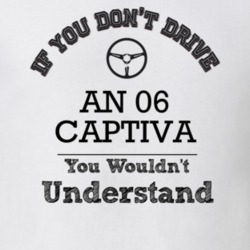 If You Dont Drive An 06 Captiva You Wouldn?T Understand Faded Look T S