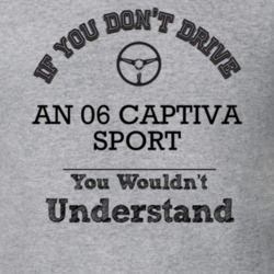 If You Dont Drive An 06 Captiva Sport You Wouldn?T Understand Faded Lo
