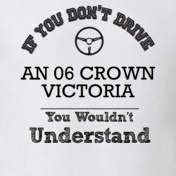 If You Dont Drive An 06 Crown Victoria You Wouldn?T Understand Faded L