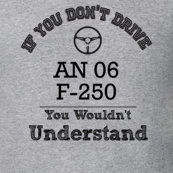 If You Dont Drive An 06 F-250 You Wouldn?T Understand Faded Look T Shi