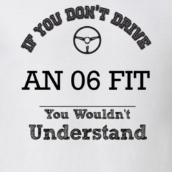 If You Dont Drive An 06 Fit You Wouldn?T Understand Faded Look T Shirt