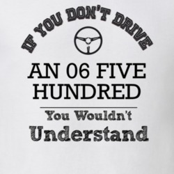 If You Dont Drive An 06 Five Hundred You Wouldn?T Understand Faded Loo