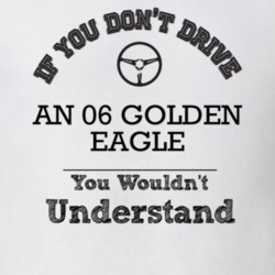 If You Dont Drive An 06 Golden Eagle You Wouldn?T Understand Faded Loo