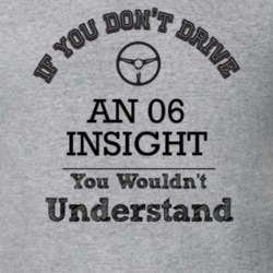 If You Dont Drive An 06 Insight You Wouldn?T Understand Faded Look T S