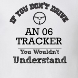If You Dont Drive An 06 Tracker You Wouldn?T Understand Faded Look T S