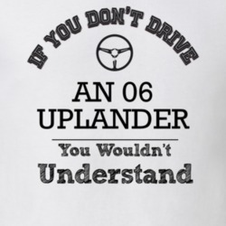 If You Dont Drive An 06 Uplander You Wouldn?T Understand Faded Look T 