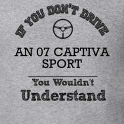 If You Dont Drive An 07 Captiva Sport You Wouldn?T Understand Faded Lo
