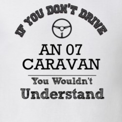 If You Dont Drive An 07 Caravan You Wouldn?T Understand Faded Look T S