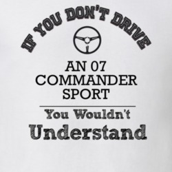 If You Dont Drive An 07 Commander Sport You Wouldn?T Understand Faded 