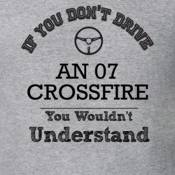 If You Dont Drive An 07 Crossfire You Wouldn?T Understand Faded Look T
