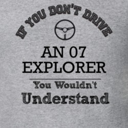 If You Dont Drive An 07 Explorer You Wouldn?T Understand Faded Look T 