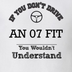 If You Dont Drive An 07 Fit You Wouldn?T Understand Faded Look T Shirt