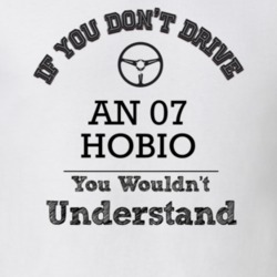If You Dont Drive An 07 Hobio You Wouldn?T Understand Faded Look T Shi