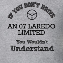 If You Dont Drive An 07 Laredo Limited You Wouldn?T Understand Faded L