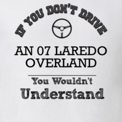 If You Dont Drive An 07 Laredo Overland You Wouldn?T Understand Faded 