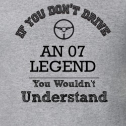 If You Dont Drive An 07 Legend You Wouldn?T Understand Faded Look T Sh