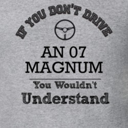 If You Dont Drive An 07 Magnum You Wouldn?T Understand Faded Look T Sh