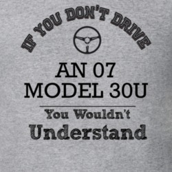 If You Dont Drive An 07 Model 30U You Wouldn?T Understand Faded Look T