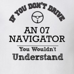 If You Dont Drive An 07 Navigator You Wouldn?T Understand Faded Look T