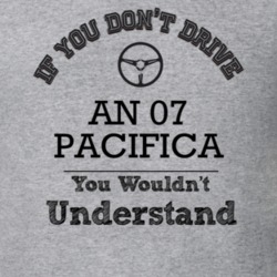 If You Dont Drive An 07 Pacifica You Wouldn?T Understand Faded Look T 