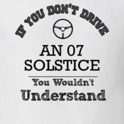 If You Dont Drive An 07 Solstice You Wouldn?T Understand Faded Look T 