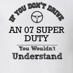 If You Dont Drive An 07 Super Duty You Wouldn?T Understand Faded Look 