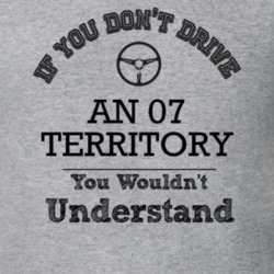 If You Dont Drive An 07 Territory You Wouldn?T Understand Faded Look T