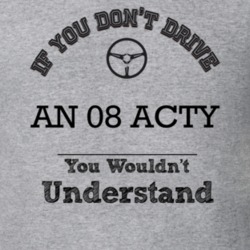 If You Dont Drive An 08 Acty You Wouldn?T Understand Faded Look T Shir