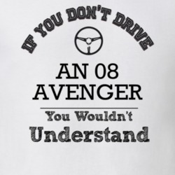 If You Dont Drive An 08 Avenger You Wouldn?T Understand Faded Look T S