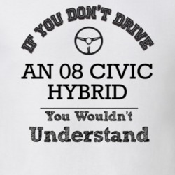 If You Dont Drive An 08 Civic Hybrid You Wouldn?T Understand Faded Loo