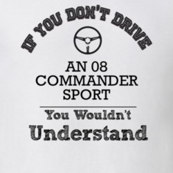 If You Dont Drive An 08 Commander Sport You Wouldn?T Understand Faded 
