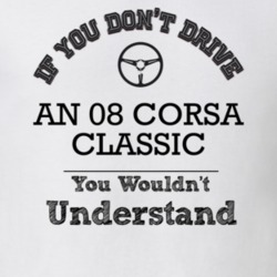 If You Dont Drive An 08 Corsa Classic You Wouldn?T Understand Faded Lo