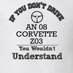 If You Dont Drive An 08 Corvette Z03 You Wouldn?T Understand Faded Loo
