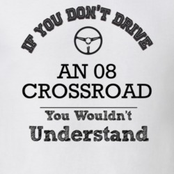 If You Dont Drive An 08 Crossroad You Wouldn?T Understand Faded Look T