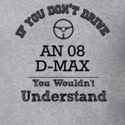 If You Dont Drive An 08 D-Max You Wouldn?T Understand Faded Look T Shi