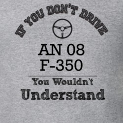 If You Dont Drive An 08 F-350 You Wouldn?T Understand Faded Look T Shi