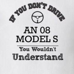 If You Dont Drive An 08 Model S You Wouldn?T Understand Faded Look T S