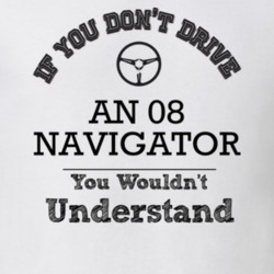 If You Dont Drive An 08 Navigator You Wouldn?T Understand Faded Look T