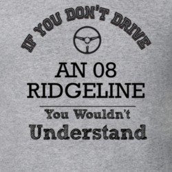 If You Dont Drive An 08 Ridgeline You Wouldn?T Understand Faded Look T