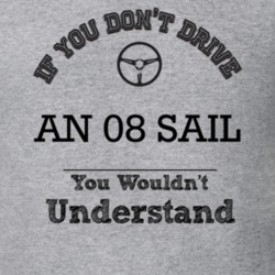 If You Dont Drive An 08 Sail You Wouldn?T Understand Faded Look T Shir