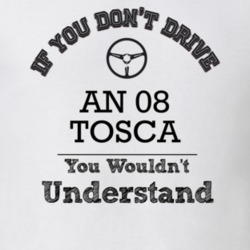 If You Dont Drive An 08 Tosca You Wouldn?T Understand Faded Look T Shi