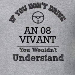 If You Dont Drive An 08 Vivant You Wouldn?T Understand Faded Look T Sh