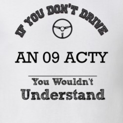 If You Dont Drive An 09 Acty You Wouldn?T Understand Faded Look T Shir