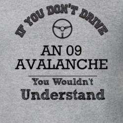 If You Dont Drive An 09 Avalanche You Wouldn?T Understand Faded Look T
