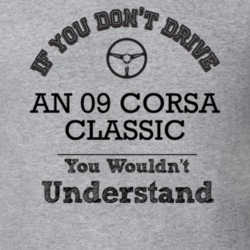 If You Dont Drive An 09 Corsa Classic You Wouldn?T Understand Faded Lo